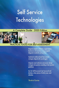 Self Service Technologies A Complete Guide - 2020 Edition