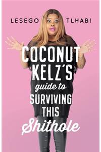 Coconut Kelz's Guide to Surviving This Shithole