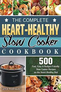 The Complete Heart-Healthy Slow Cooker Cookbook
