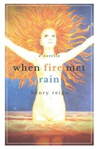 When Fire Met Rain