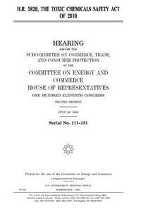 H.R. 5820, the Toxic Chemicals Safety Act of 2010