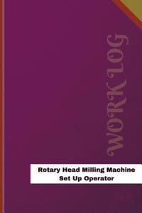 Rotary Head Milling Machine Set Up Operator Work Log
