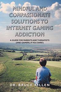Mindful and Compassionate Solutions to Internet Gaming Addiction
