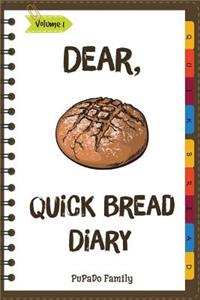 Dear, Quick Bread Diary