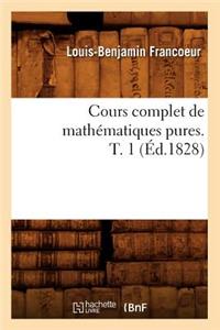 Cours Complet de Mathématiques Pures. T. 1 (Éd.1828)
