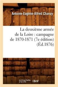 Deuxième Armée de la Loire: Campagne de 1870-1871 (7e Édition) (Éd.1876)