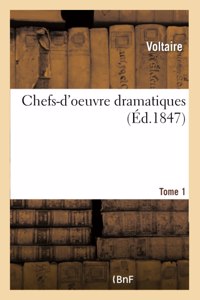 Chefs-d'Oeuvre Dramatiques. Tome 1