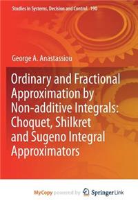 Ordinary and Fractional Approximation by Non-additive Integrals