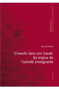 S'Investir Dans Son Travail: Les Enjeux de l'Activité Enseignante