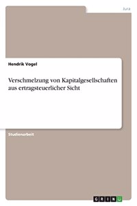 Verschmelzung von Kapitalgesellschaften aus ertragsteuerlicher Sicht