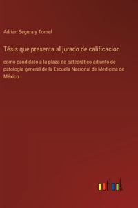 Tésis que presenta al jurado de calificacion