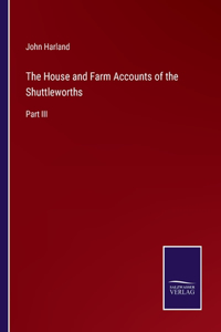 House and Farm Accounts of the Shuttleworths