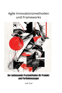 Agile Innovationsmethoden und Frameworks