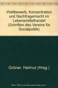 Wettbewerb, Konzentration Und Nachfragemacht Im Lebensmittelhandel