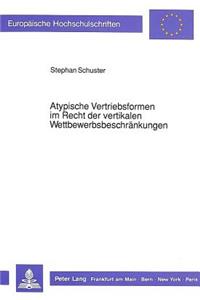 Atypische Vertriebsformen im Recht der vertikalen Wettbewerbsbeschraenkungen