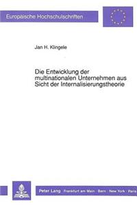 Die Entwicklung der multinationalen Unternehmen aus Sicht der Internalisierungstheorie