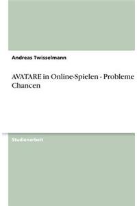 AVATARE in Online-Spielen - Probleme und Chancen