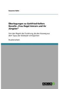 Überlegungen zu Gottfried Kellers Novelle "Frau Regel Amrain und ihr Jüngster"
