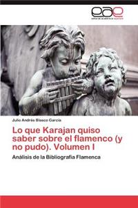 Lo Que Karajan Quiso Saber Sobre El Flamenco (y No Pudo). Volumen I