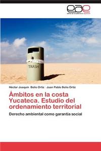 Ambitos En La Costa Yucateca. Estudio del Ordenamiento Territorial