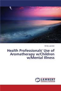 Health Professionals' Use of Aromatherapy w/Children w/Mental Illness