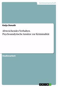 Abweichendes Verhalten. Psychoanalytische Ansätze zur Kriminalität