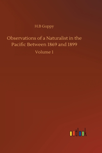 Observations of a Naturalist in the Pacific Between 1869 and 1899