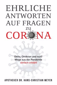 Ehrliche Antworten auf Fragen zu Corona: Delta, Omikron und nun? Wege aus der Pandemie einfach erklärt!