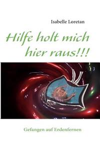 Hilfe holt mich hier raus!!!