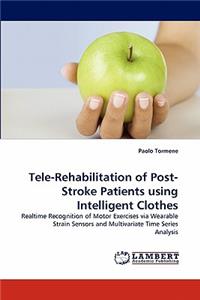 Tele-Rehabilitation of Post-Stroke Patients using Intelligent Clothes