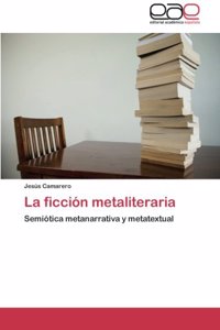 La Ficcion Metaliteraria