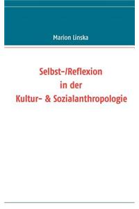 Selbst-/Reflexion in Der Kultur- & Sozialanthropologie