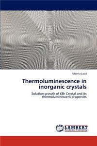 Thermoluminescence in inorganic crystals