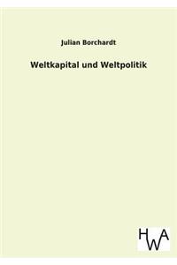 Weltkapital Und Weltpolitik