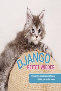Django reitet wieder: Die wahre Geschichte eines kleinen Helden, der GroÃŸes vorhat