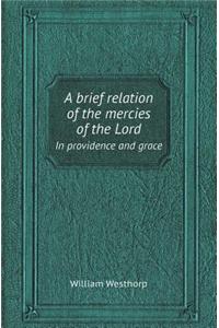 A Brief Relation of the Mercies of the Lord in Providence and Grace