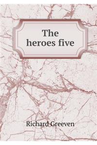 The Heroes Five