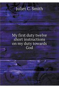 My First Duty Twelve Short Instructions on My Duty Towards God