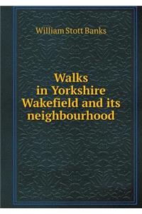Walks in Yorkshire Wakefield and its neighbourhood