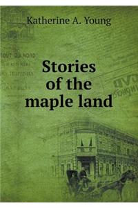 Stories of the maple land