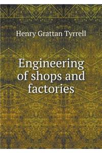 Engineering of shops and factories