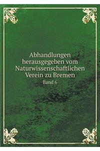 Abhandlungen Herausgegeben Vom Naturwissenschaftlichen Verein Zu Bremen Band 6