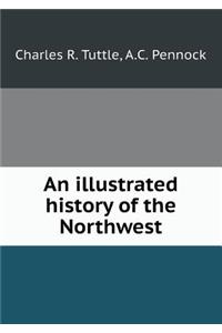 An Illustrated History of the Northwest