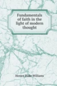 Fundamentals of faith in the light of modern thought