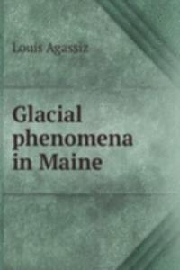 GLACIAL PHENOMENA IN MAINE