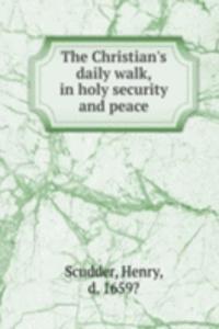 Christian's daily walk, in holy security and peace