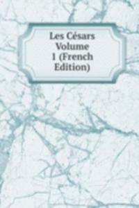 Les Cesars Volume 1 (French Edition)
