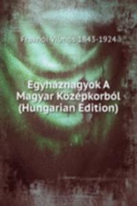 Egyhaznagyok A Magyar Kozepkorbol (Hungarian Edition)