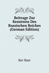 Beitrage Zur Kenntniss Des Russischen Reiches (German Edition)
