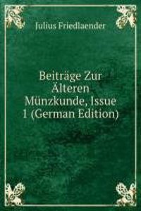 Beitrage Zur Alteren Munzkunde, Issue 1 (German Edition)